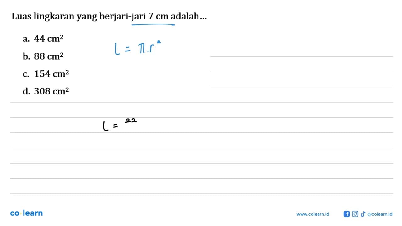 Luas lingkaran yang berjari-jari 7 cm adalah...