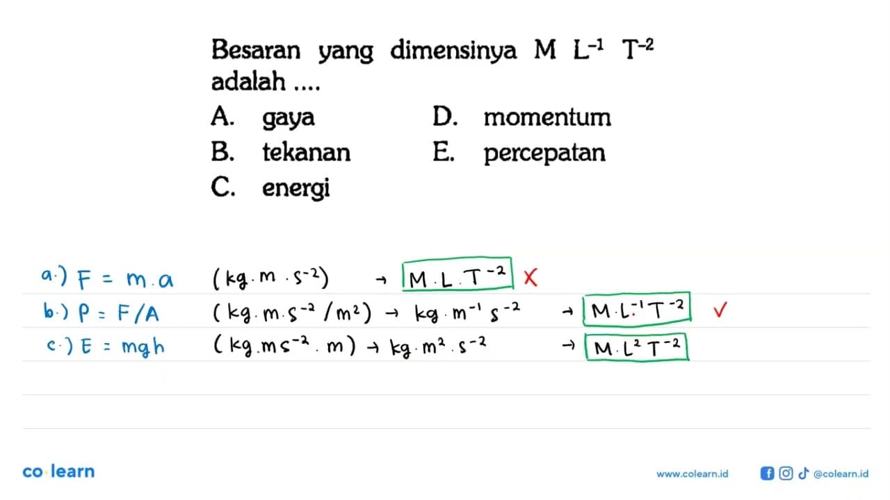 Besaran yang dimensinya M L^-1 T^-2 adalah .... A. gaya B.