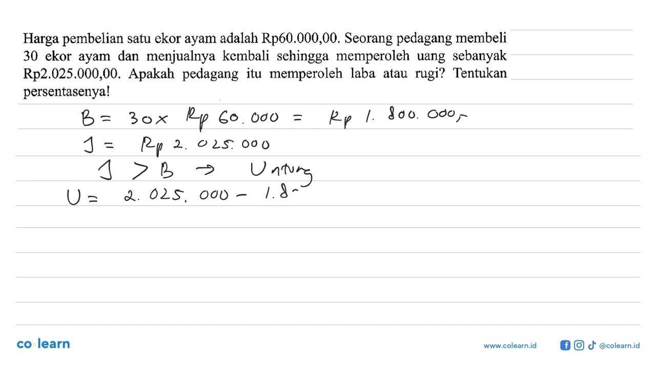 Harga pembelian satu ekor ayam adalah Rp60.000,00. Seorang