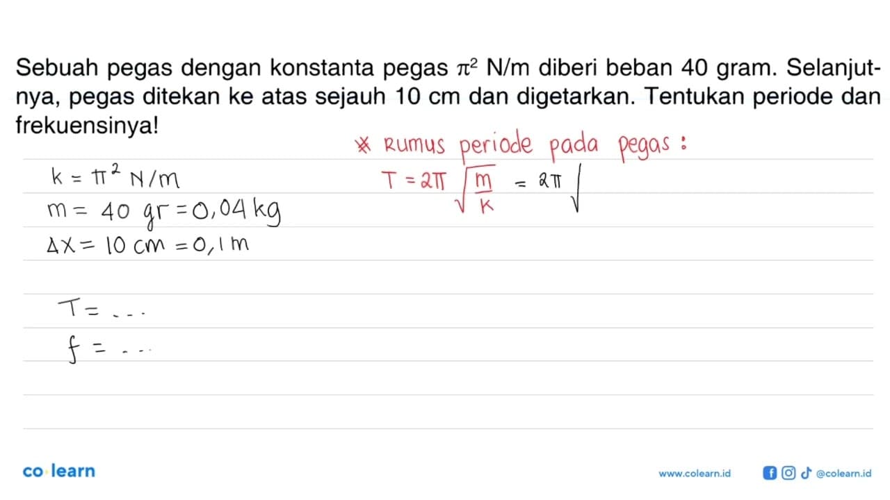 Sebuah pegas dengan konstanta pegas pi^2 N/m diberi beban