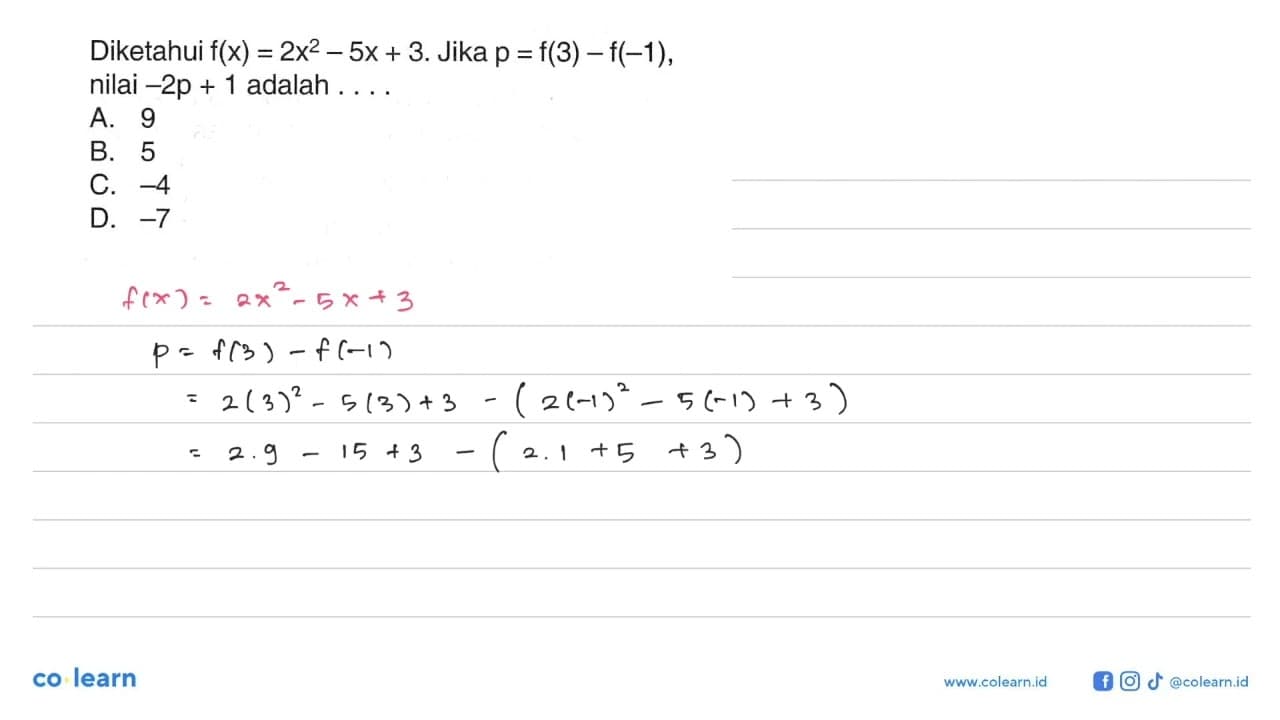 Diketahui f(x) = 2x^2 - 5x + 3. Jika p = f(3) - f(-1),