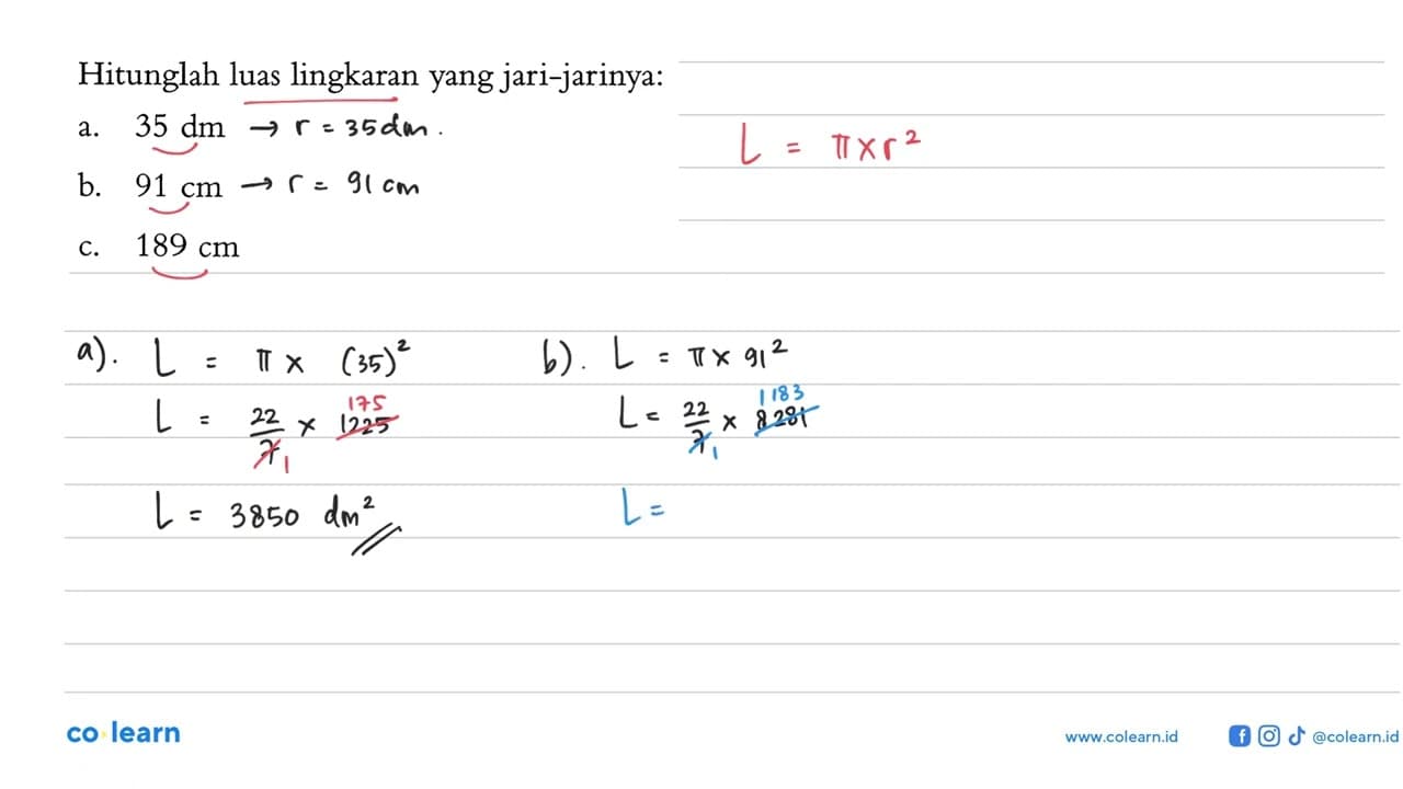 Hitunglah luas lingkaran yang jari-jarinya:a. 35 dm b. 91