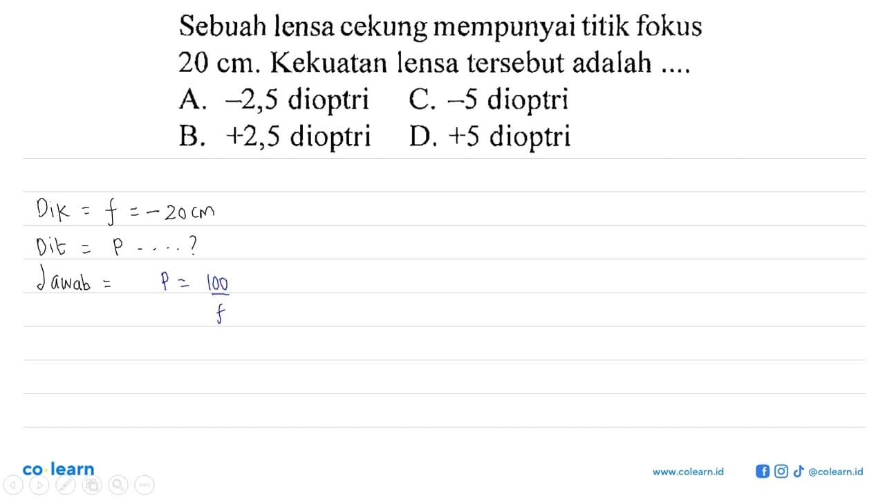 Sebuah lensa cekung mempunyai titik fokus 20 cm. Kekuatan