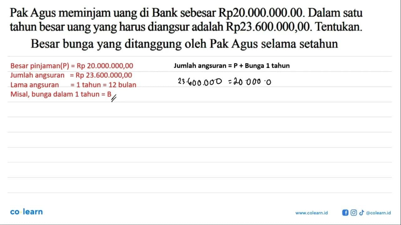 Pak Agus meminjam uang di Bank sebesar Rp20.000.000.00.