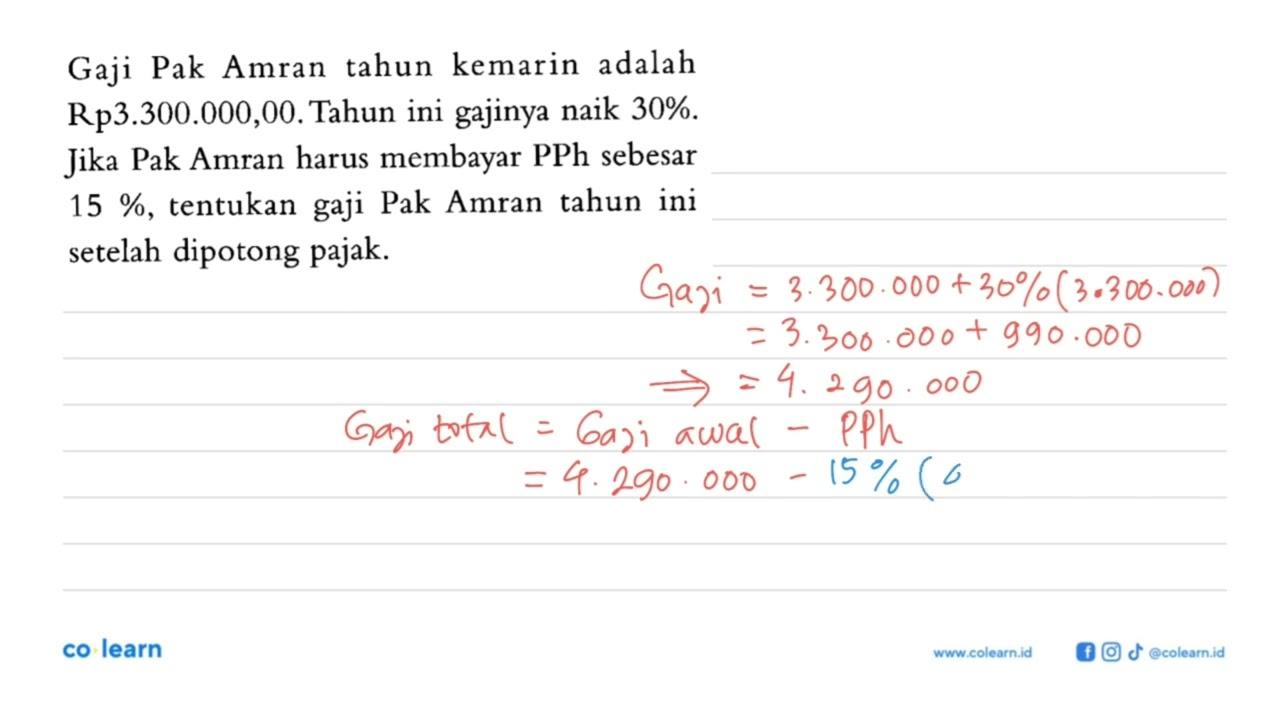 Gaji Pak Amran tahun kemarin adalah Rp3.300.000,00. Tahun