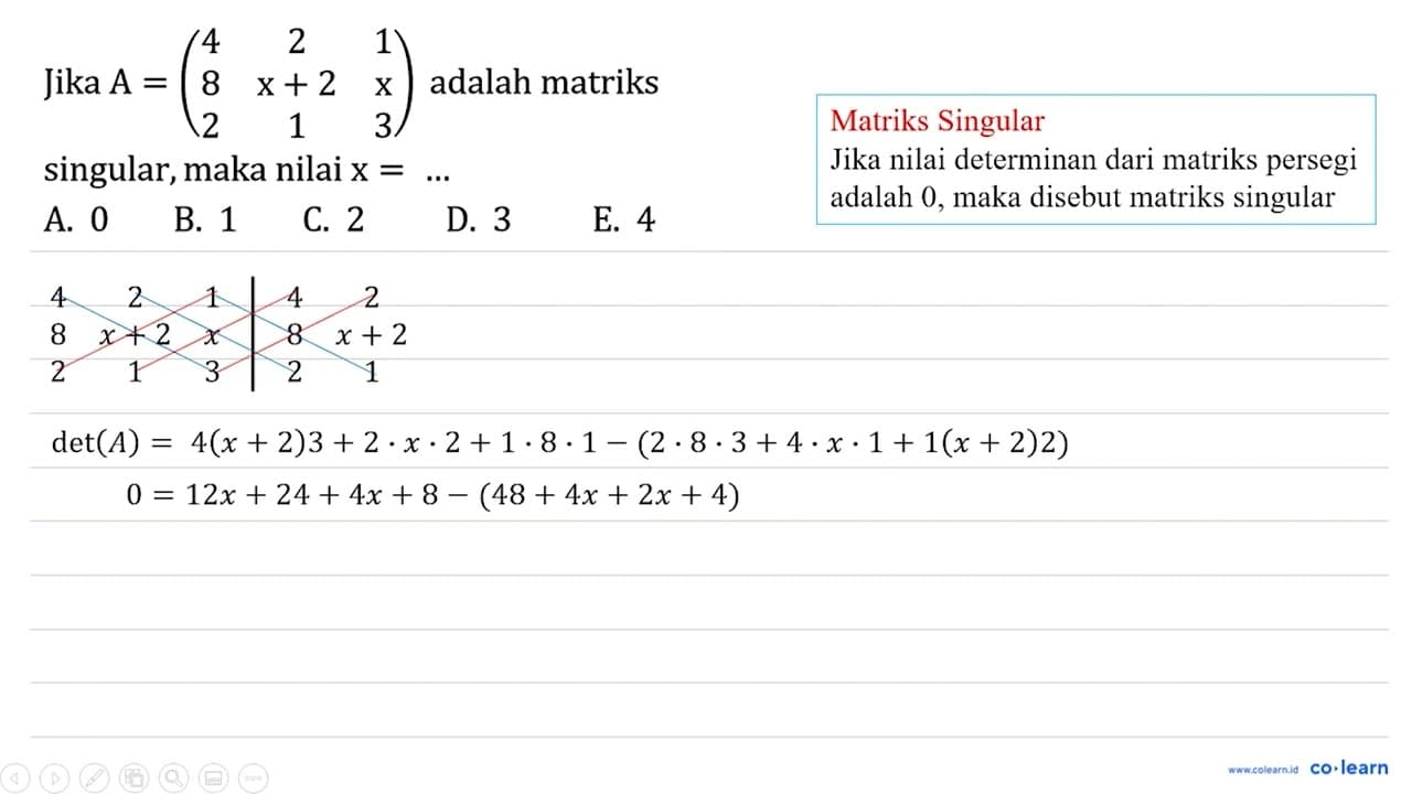 Jika A=(4 2 1 8 x+2 x 2 1 3) adalah matriks singular, maka