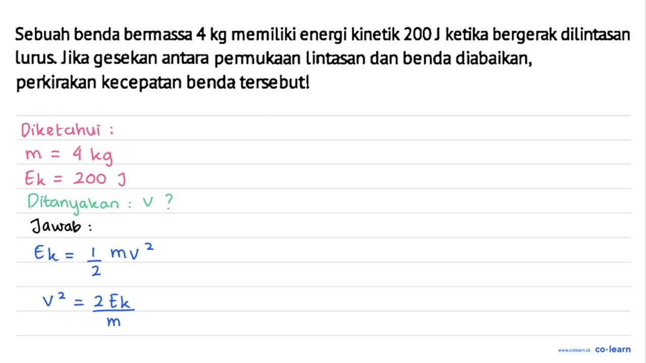 Sebuah benda bermassa 4 kg memiliki energi kinetik 200 J