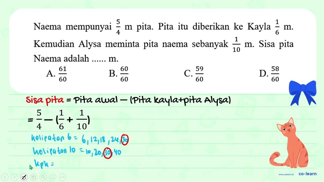 Naema mempunyai 5/4 m pita. Pita itu diberikan ke Kayla 1/6