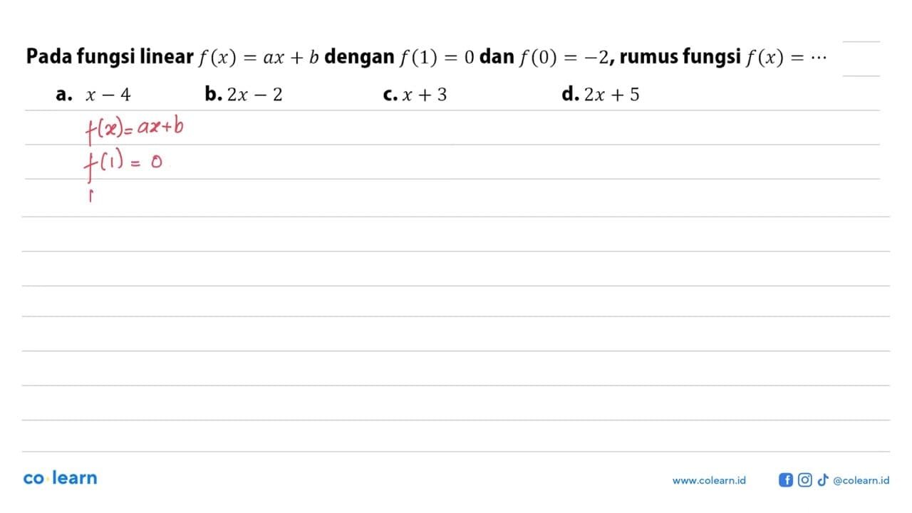 Pada fungsi linear f =(x) ax + b dengan f (1) = 0 dan f