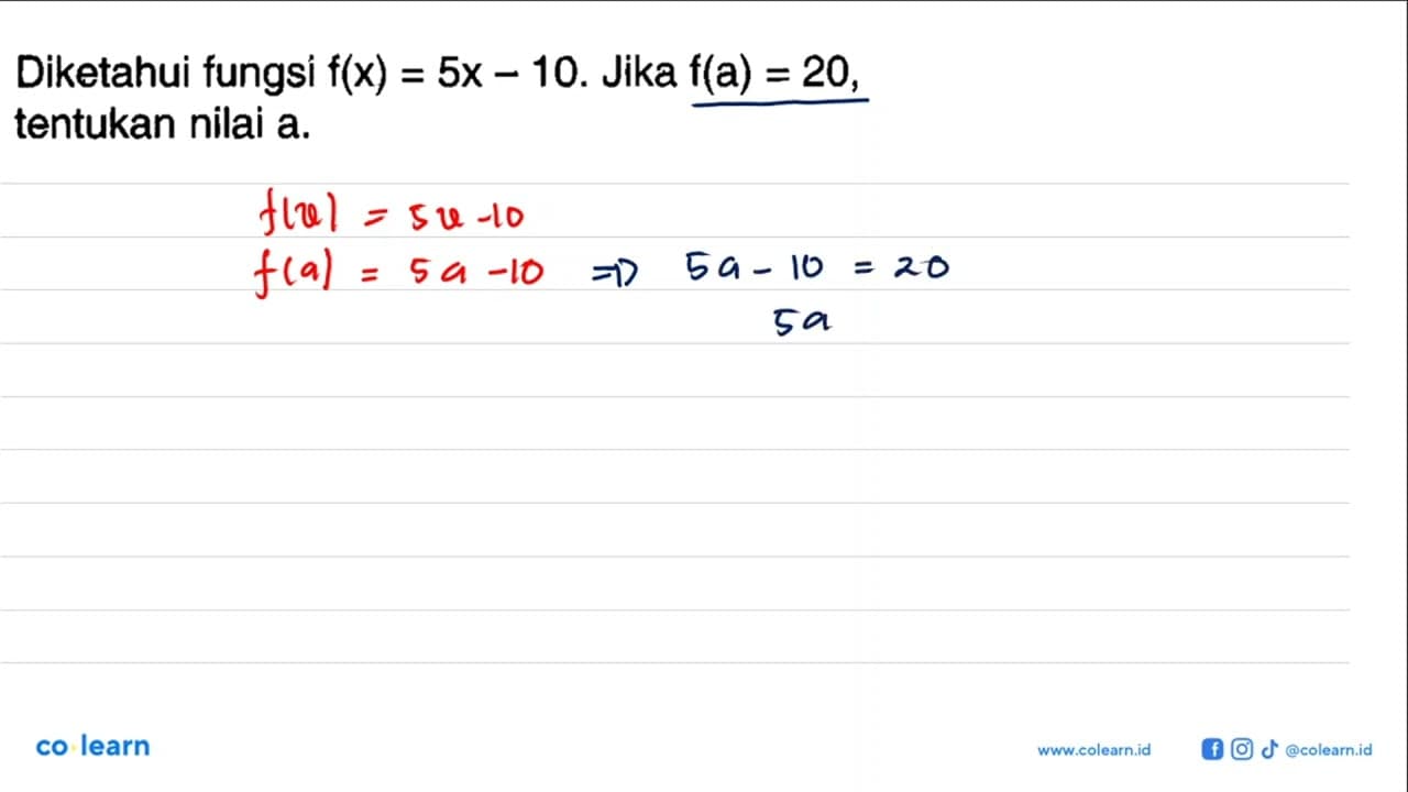 Diketahui fungsi f(x) = 5x - 10. Jika f(a) = 20, tentukan