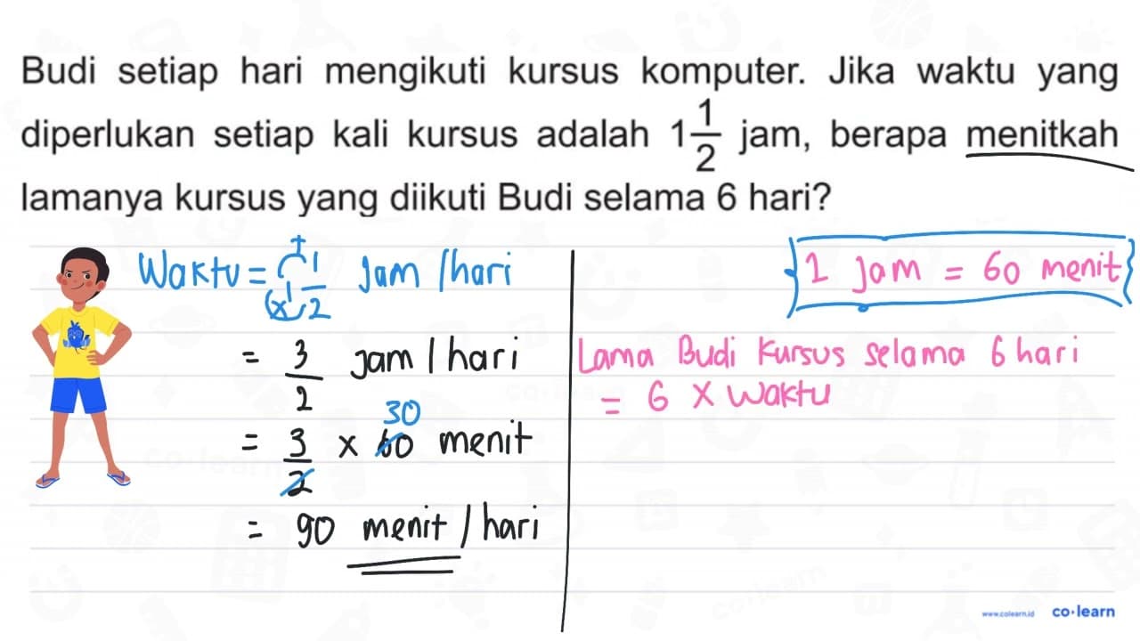 Budi setiap hari mengikuti kursus komputer. Jika waktu yang