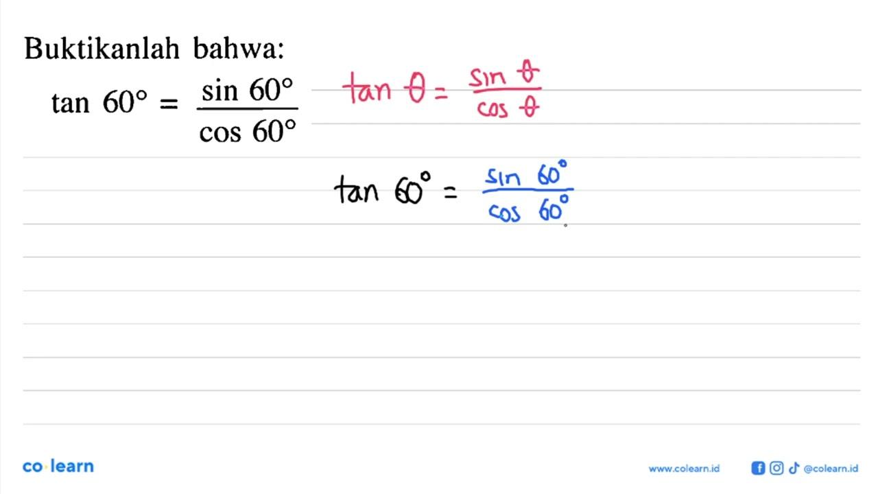 Buktikanlah bahwa:tan 60=(sin 60)/(cos 60)