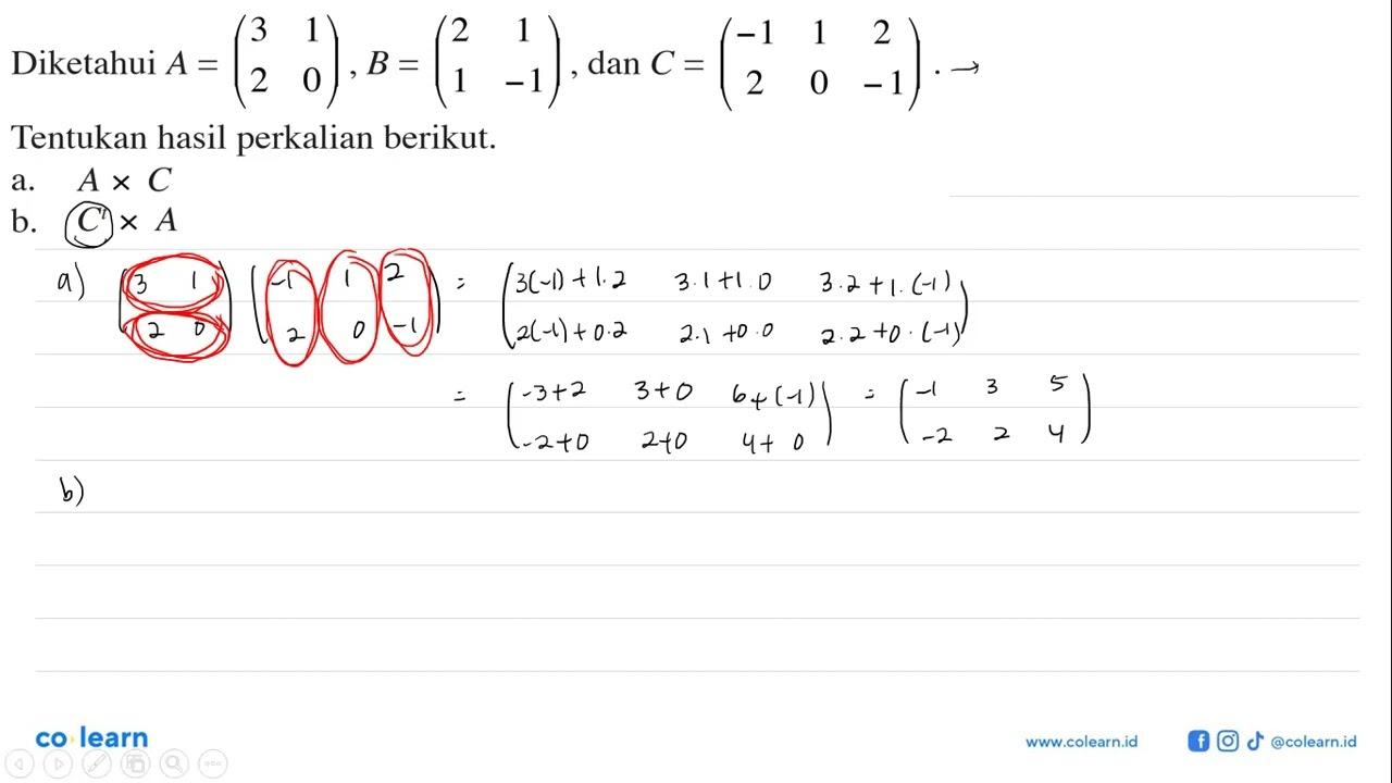 Diketahui A=(3 1 2 0) B=(2 1 1 -1) dan C=(-1 1 2 2 0 -1)