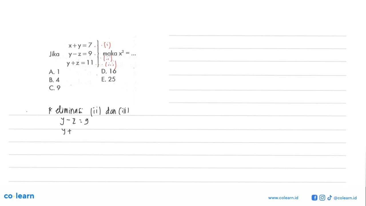 Jika x+y=7 y-z=9 y+z=11 maka x^2=..