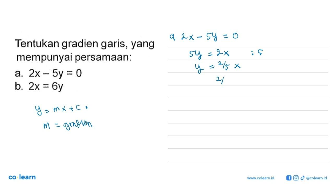 Tentukan gradien garis, yang mempunyai persamaan: a. 2x -