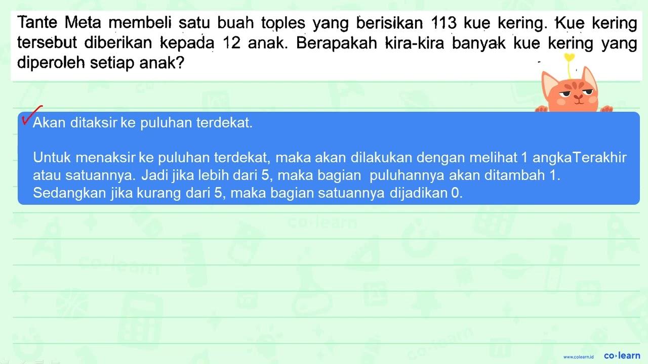 Tante Meta membeli satu buah toples yang berisikan 113 kue