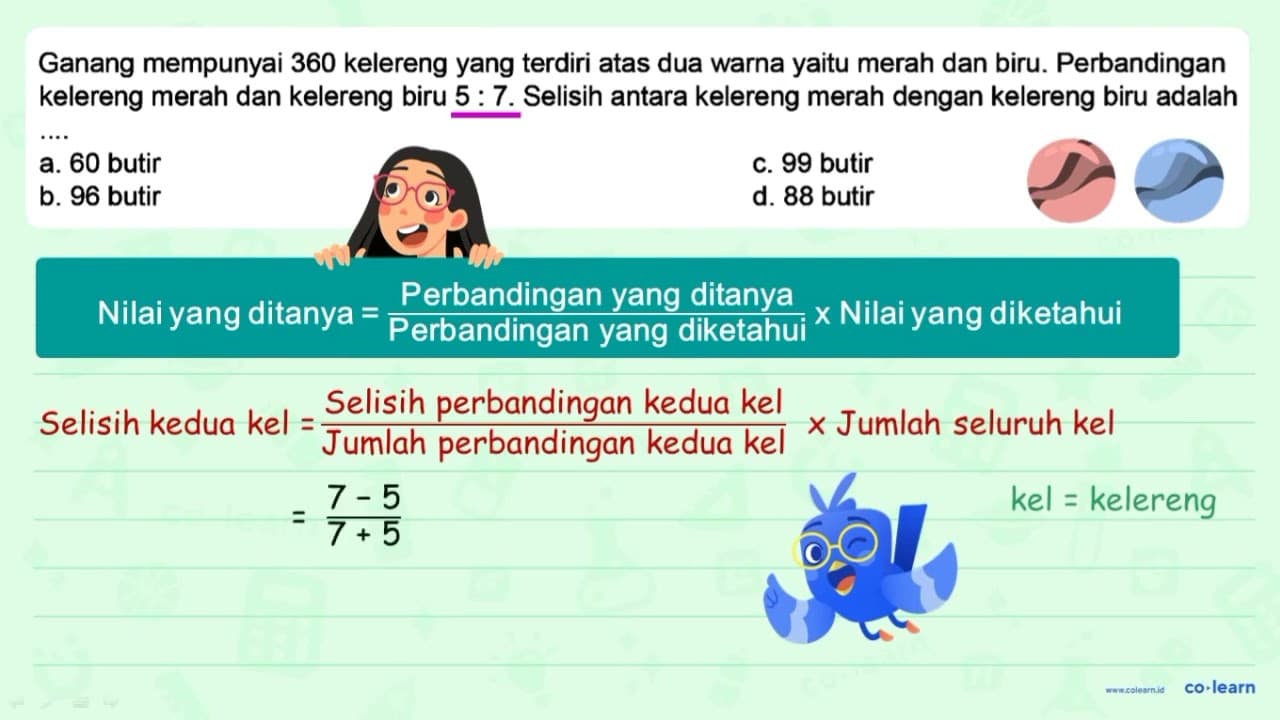 Ganang mempunyai 360 kelereng yang terdiri atas dua warna