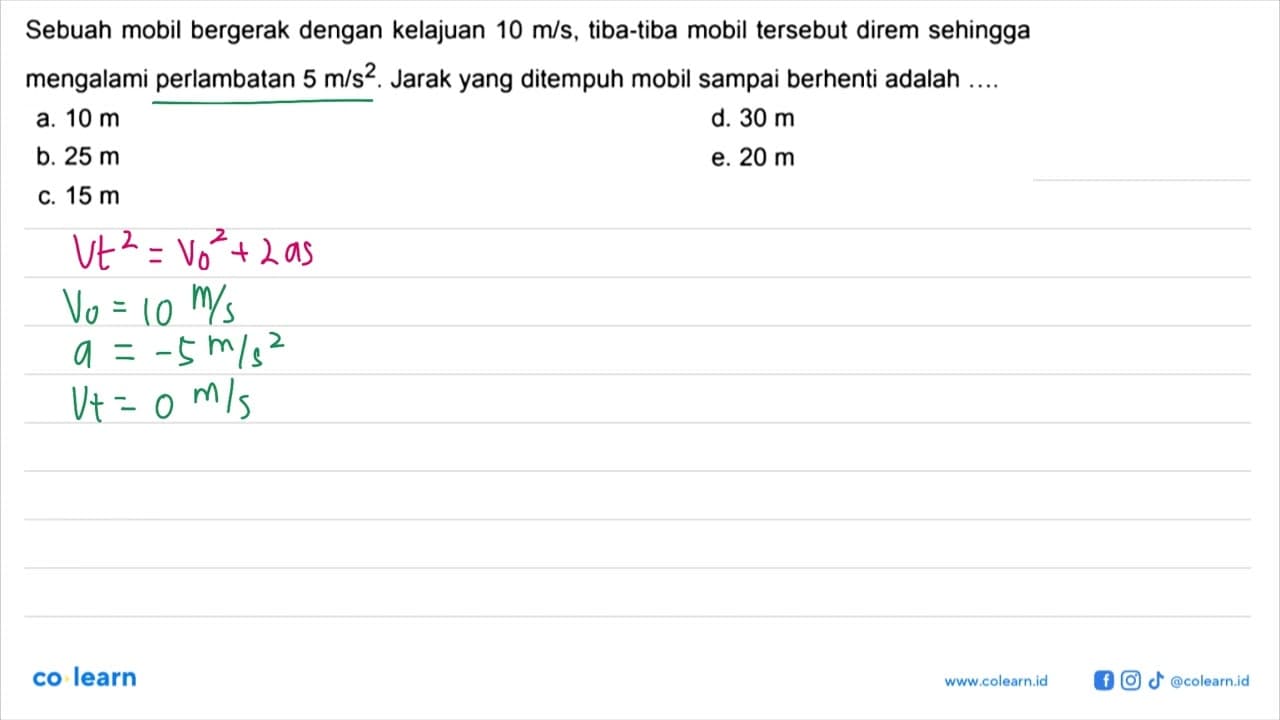 Sebuah mobil bergerak dengan kelajuan 10 m/s , tiba-tiba