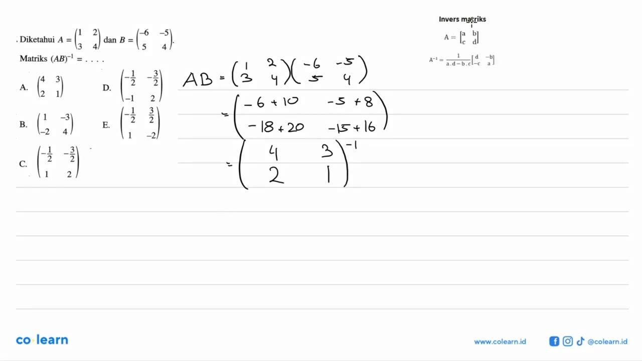 Diketahui A = (1 2 3 4)dan B = (-6 -5 5 4) Matriks (AB)-^1