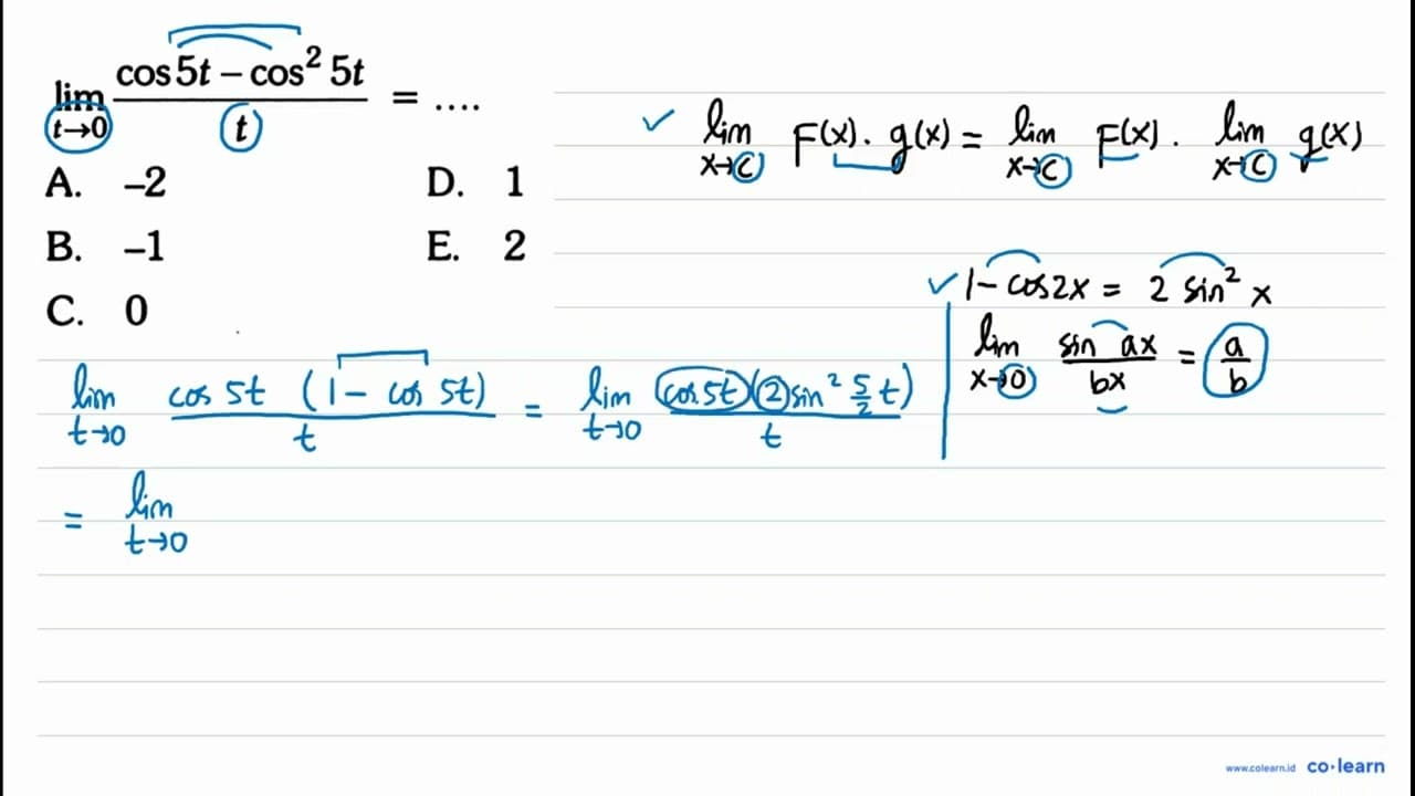 limit t->0 (cos 5t - cos ^2 5t)/t = ...