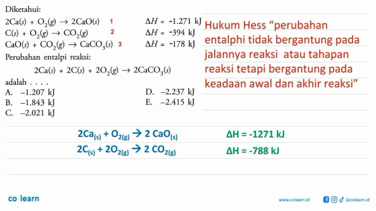 Diketahui: 2Ca(s) + O2(g) -> 2CaO(s) delta H=+1.271 kJ C(s)