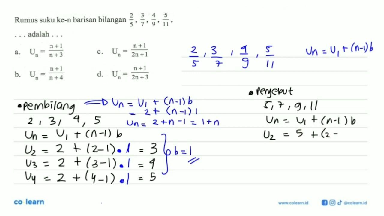 Rumus suku ke-n barisan bilangan 2/5, 3/7, 4/9, 5/11, ...