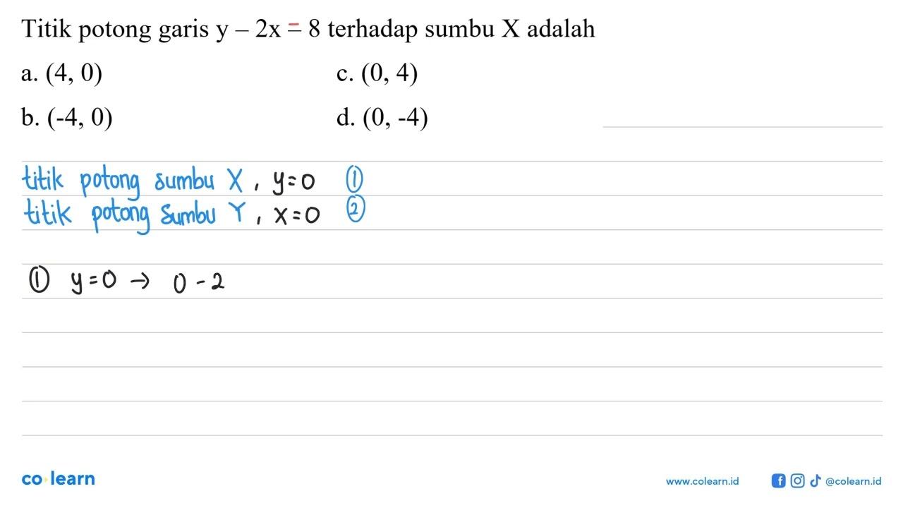 Titik potong garis y-2x-8 terhadap sumbu X adalah