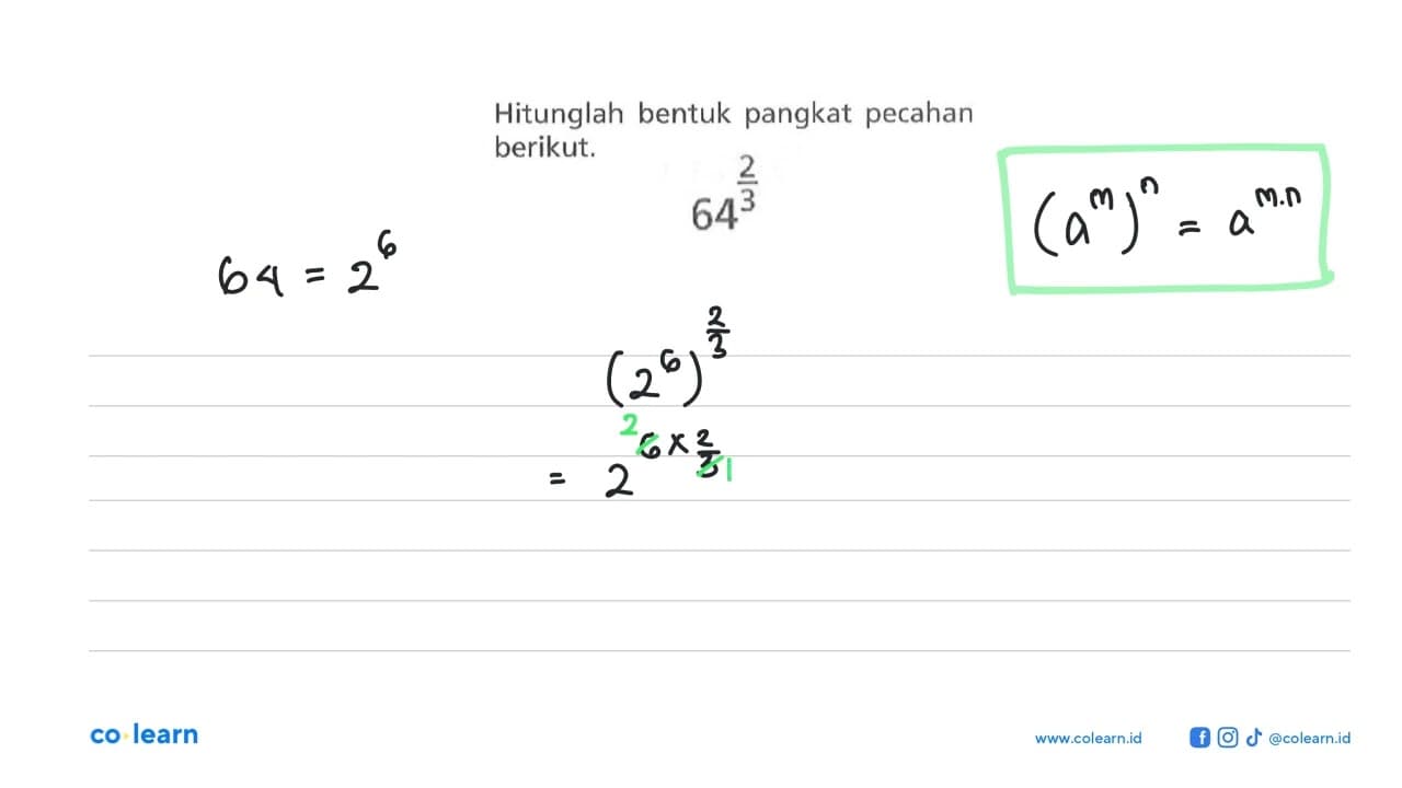 Hitunglah bentuk pangkat pecahan berikut. 64^(2/3)