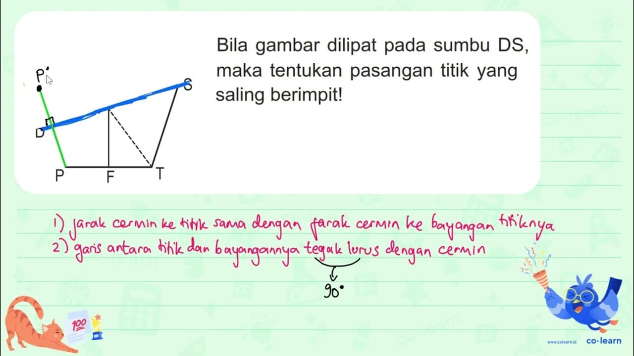 Bila gambar dilipat pada sumbu DS, maka tentukan pasangan