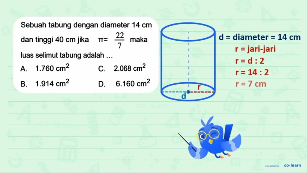 Sebuah tabung dengan diameter 14 cm dan tinggi 40 cm jika