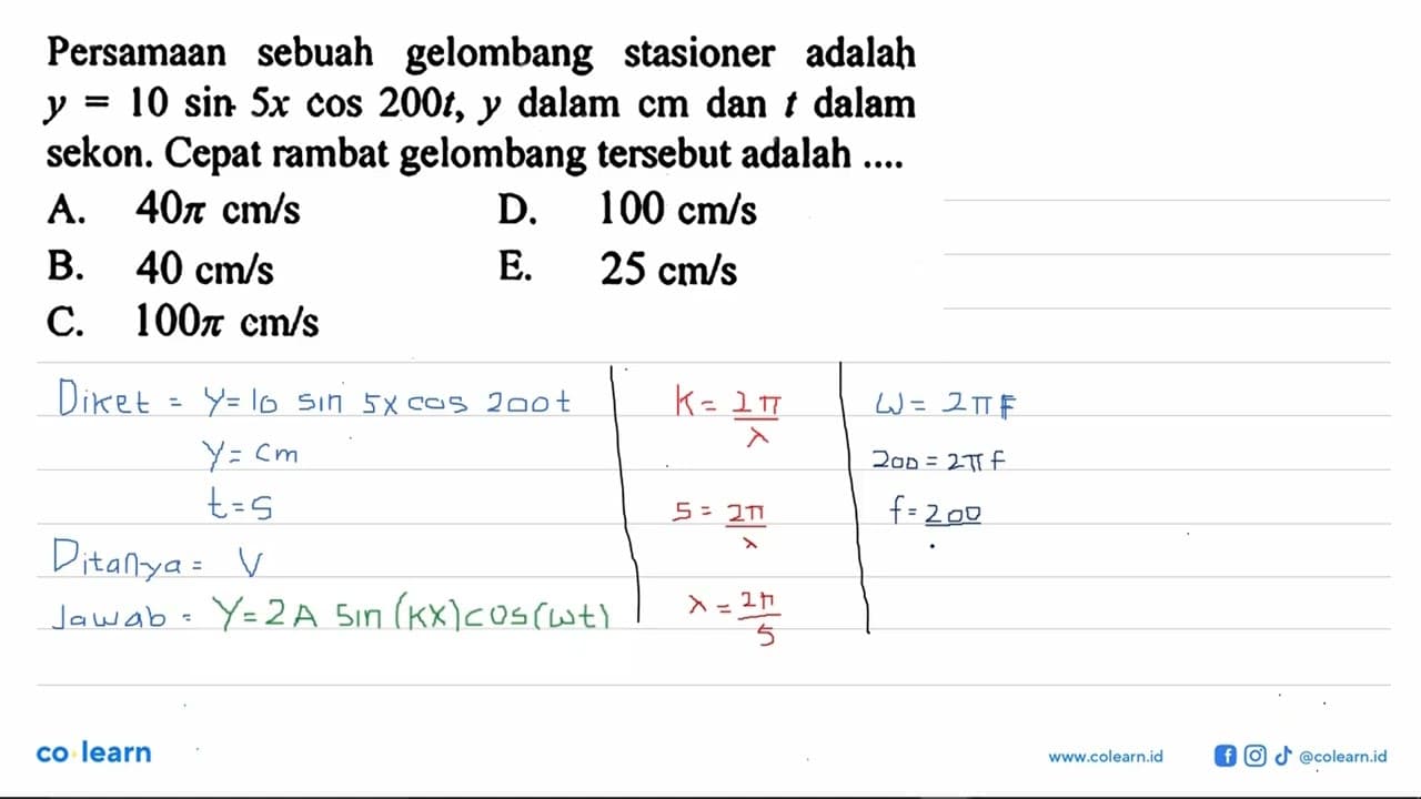 Persamaan sebuah gelombang stasioner adalah y=10 sin 5x cos