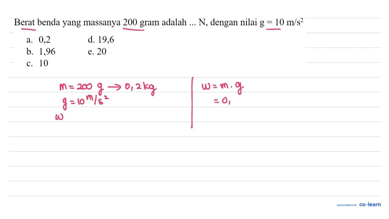 Berat benda yang massanya 200 gram adalah .... N , dengan