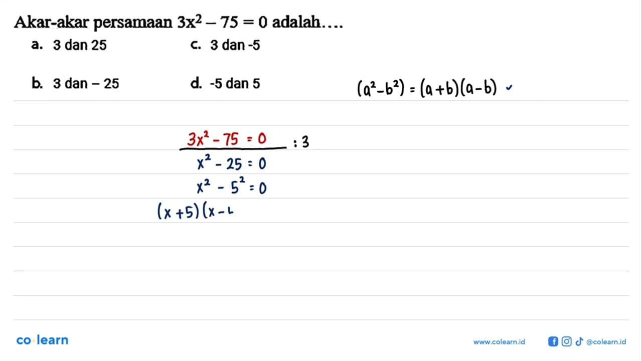 Akar-akar persamaan 3x^2-75=0 adalah....