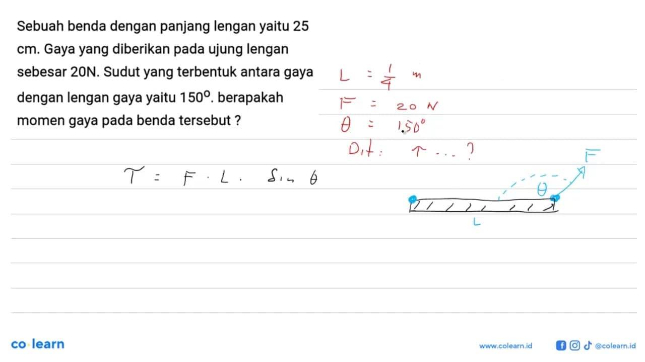 Sebuah benda dengan panjang lengan yaitu 25 cm. Gaya yang