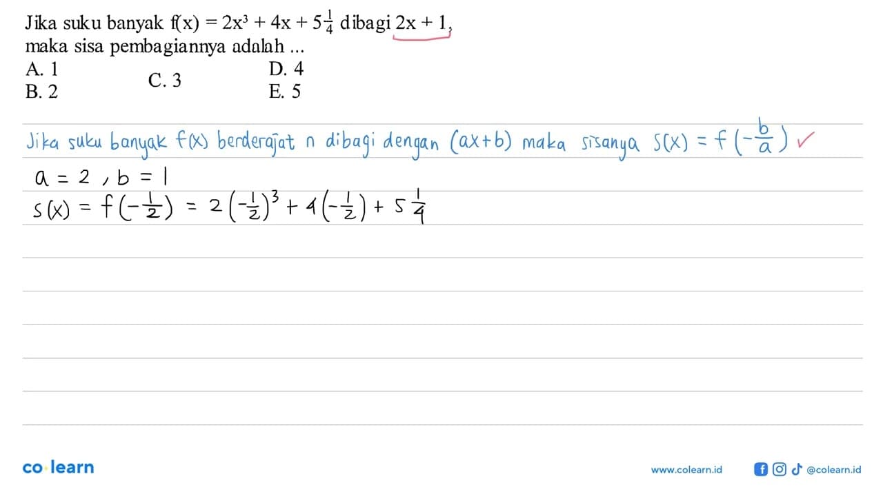 Jika suku banyak f(x)=2x^3+4x+5 1/4 dibagi 2x+1, maka sisa