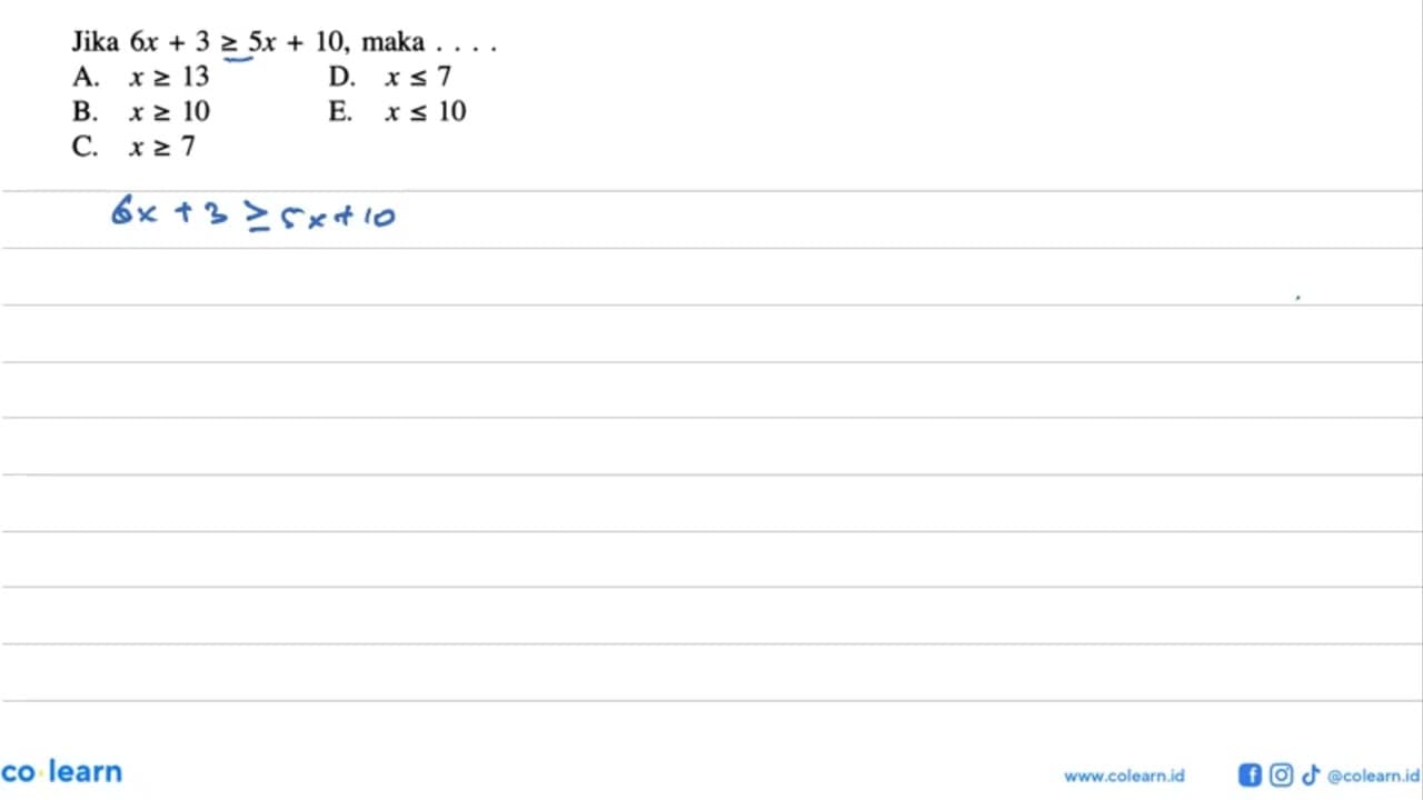 Jika 6x+3>=5x+10, maka ...
