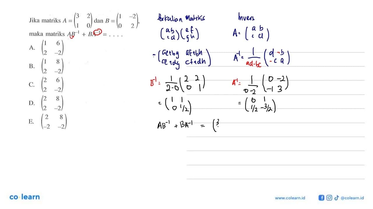 Jika matriks A=(3 2 1 0) dan B=(1 -2 0 2), maka matriks