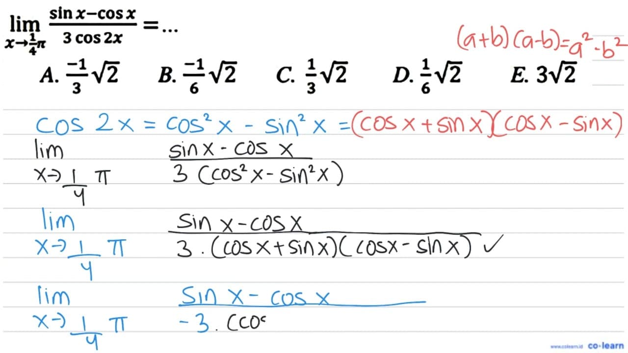 lim _(x -> (1)/(4) pi) (sin x-cos x)/(3 cos 2 x)=... A.