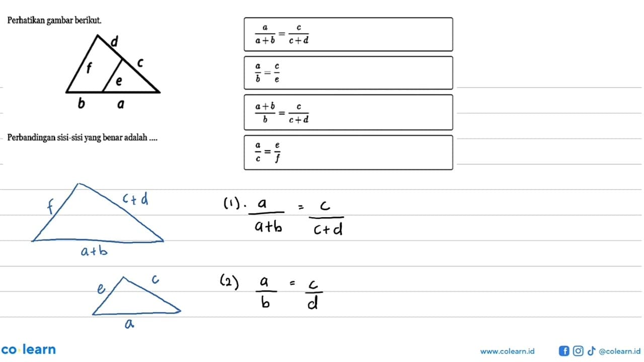 Perhatikan gambar berikut. a/a+b=c+d Perbandingan sisi-sisi