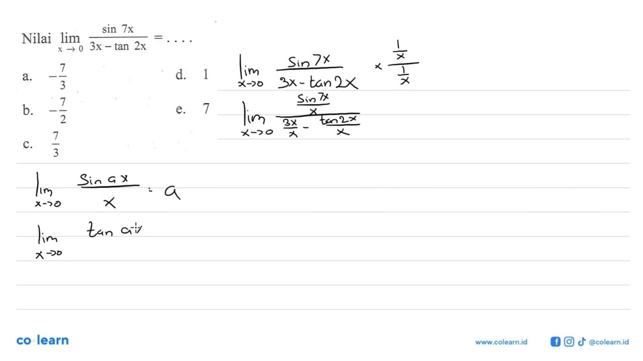 Nilai lim-> 0 sin 7x/(3x-tan 2x)= . . . .