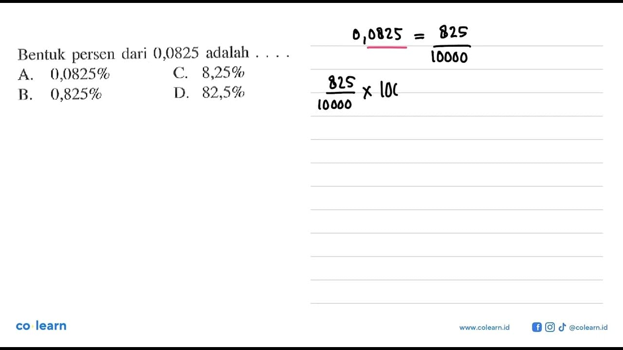 Bentuk persen dari 0, 0825 adalah .... A. 0,0825% B. 0,825%