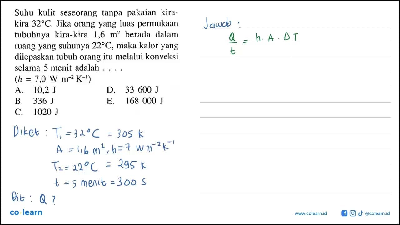 Suhu kulit seseorang tanpa pakaian kirakira 32 C . Jika