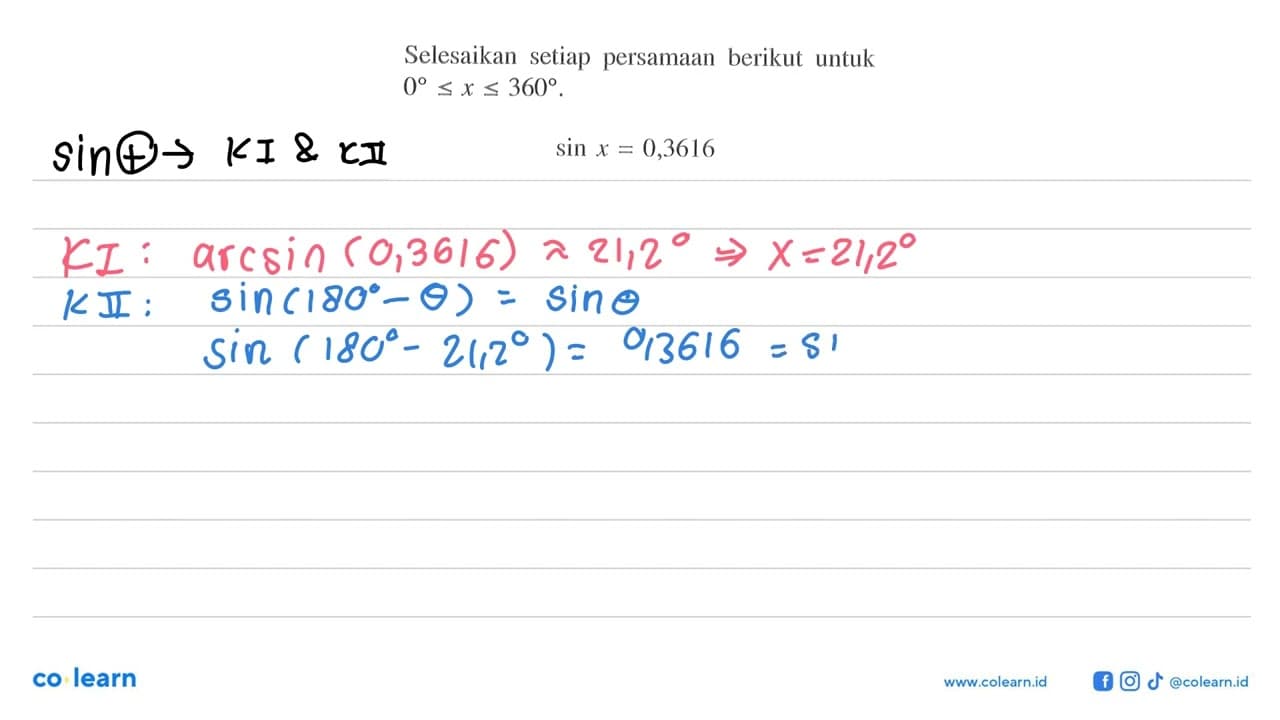 Selesaikan setiap persamaan berikut untuk 0 <=x<=360 . sin