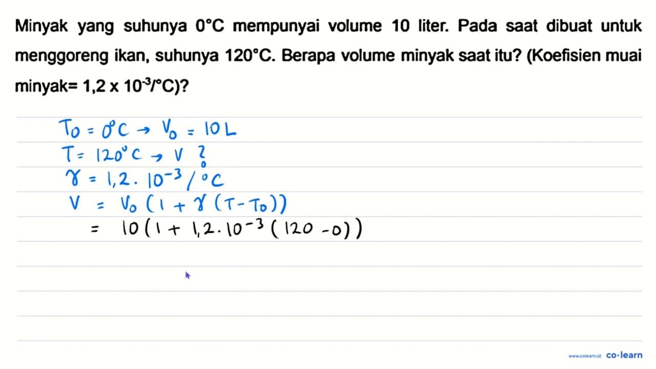 Minyak yang suhunya 0 C mempunyai volume 10 liter. Pada