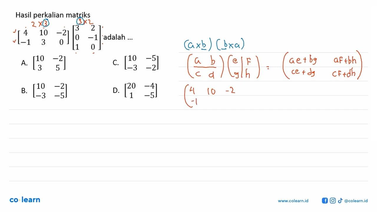 Hasil perkalian matriks (4 10 -2 -1 3 0)(3 2 0 -1 1 0)