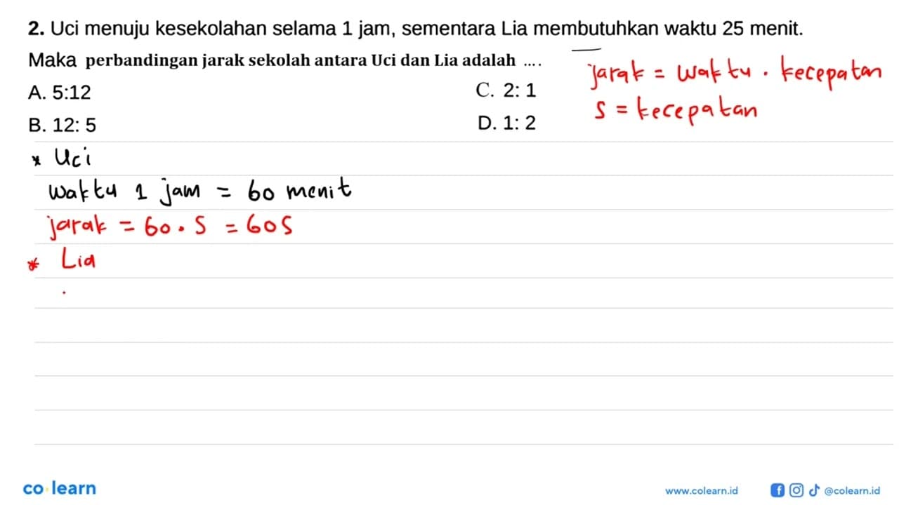 2. Uci menuju kesekolahan selama 1 jam, sementara Lia