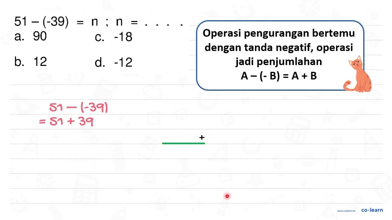 51-(-39)=n ; n=... {. ) a. 90 c. -18 b. 12 d. -12