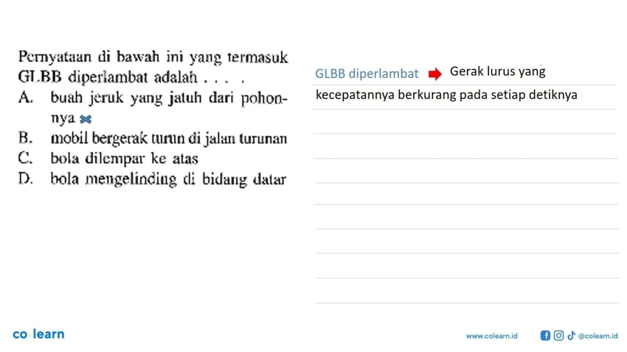 Pernyataan di bawah ini yang termasuk GLBB diperlambat