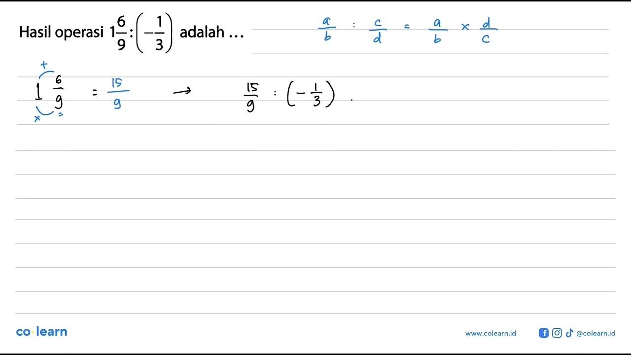 Hasil operasi 1 6/9 : (-1/3) adalah ...