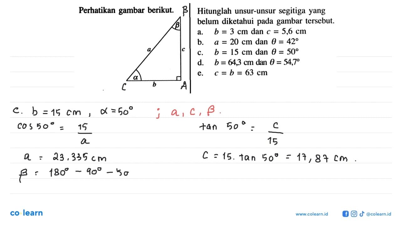 Hitunglah unsur-unsur segitiga yang belum diketahui pada